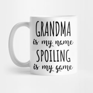 Grandma is my name spoiling is my game Mug